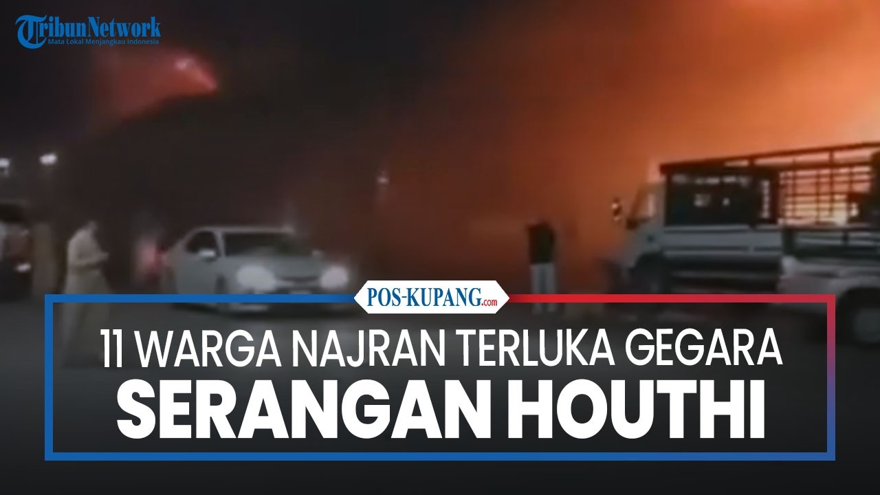 11 Warga Najran, Selatan Arab Saudi Terluka Gegara Serangan Houthi
