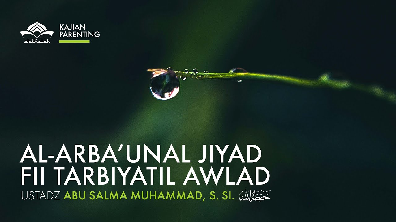 Al-Arba'unal Jiyad Fii Tarbiyatil Awlad | Hadits 11 - Ustadz Abu Salma Muhammad, S.Si.