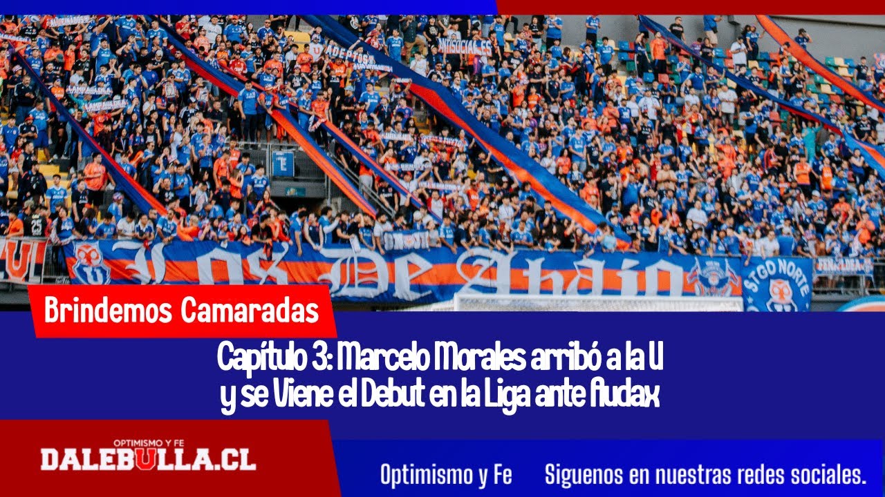 🔥 Marcelo Morales Ya Está en la U y se Viene el Debut vs Audax | BC 2026 #3 | DALEBULLA.CL 🔵🔴