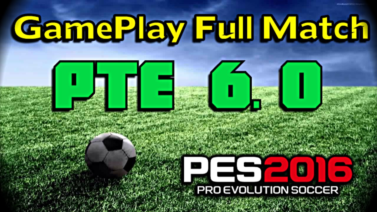 [PES 2016] Gameplay Match using Patch PTE 6.0