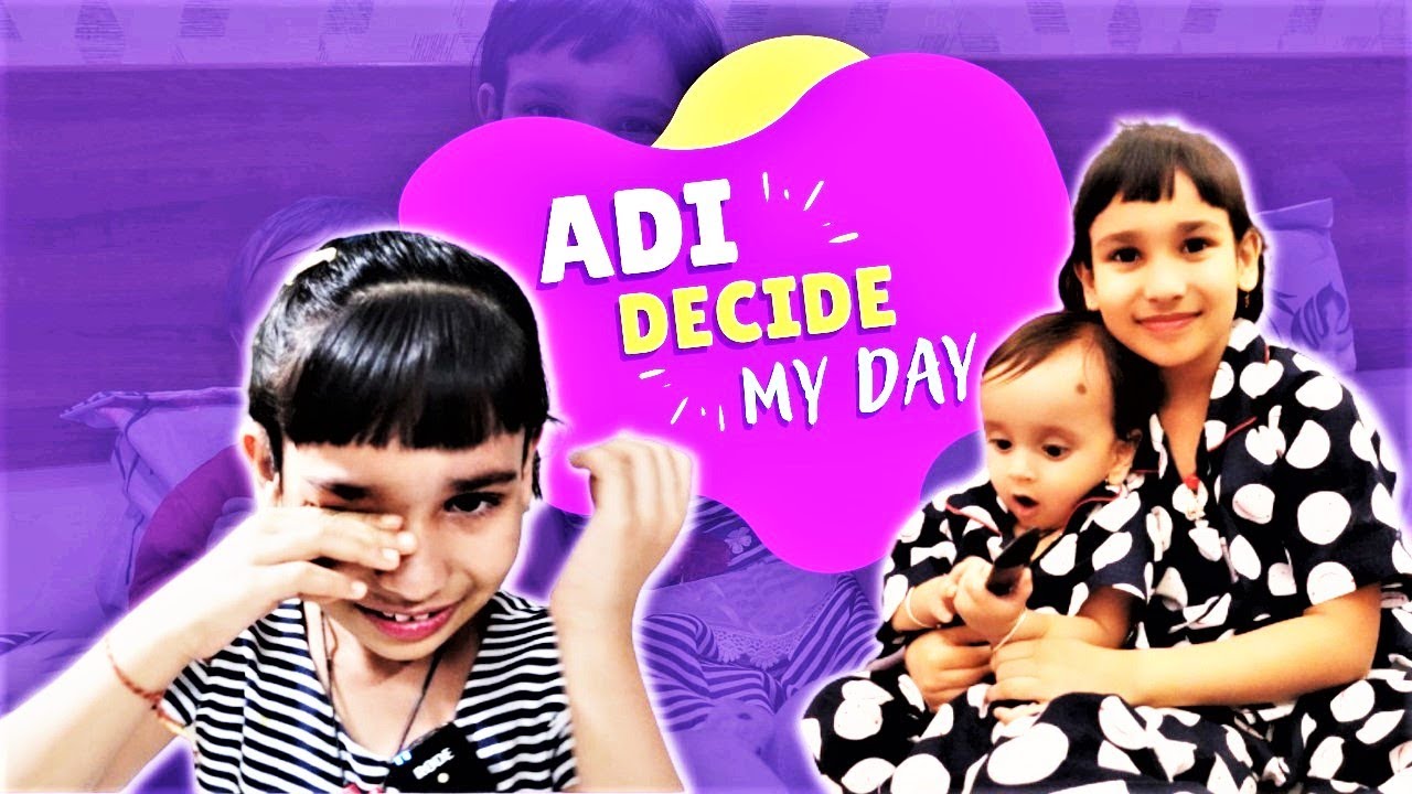 Adi decide My Day / Can Adi control my Day ?  