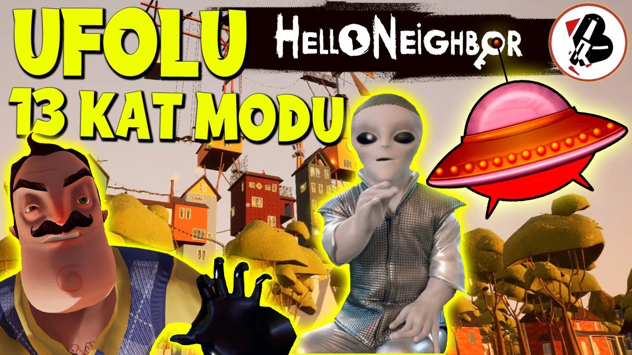 Uzaylılar Modu Bastı :) 13 Kat Modu, Hello Neighbor Mod, Bulgur
