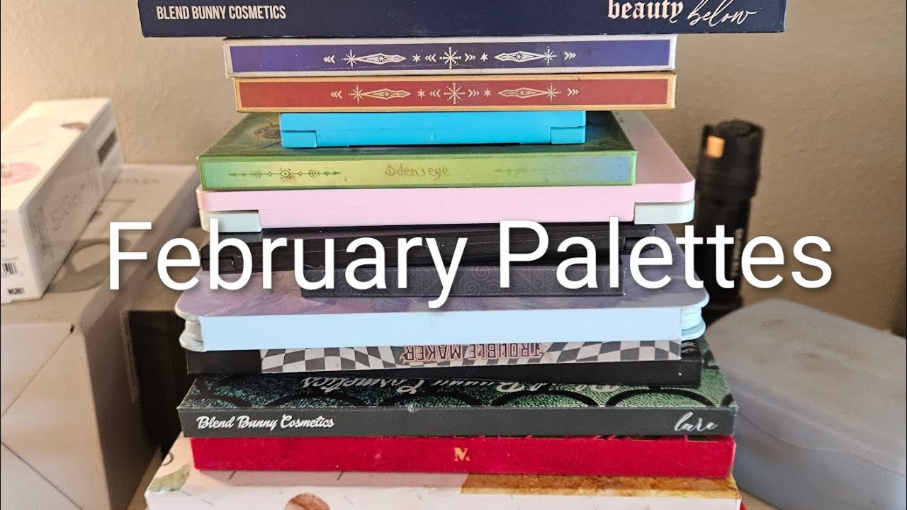 All the palettes I used in February 