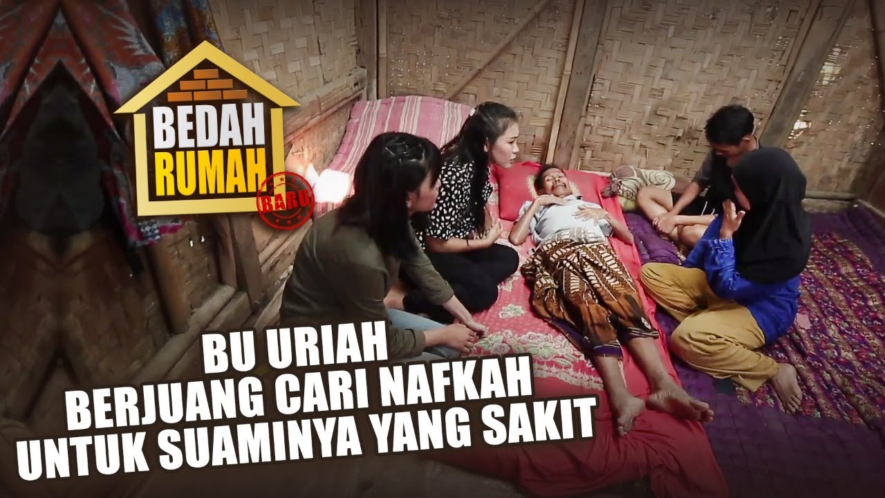 BEDAH RUMAH EPISODE 406 - Bu Uriah Berjuang Cari Nafkah untuk Suaminya yang Sakit