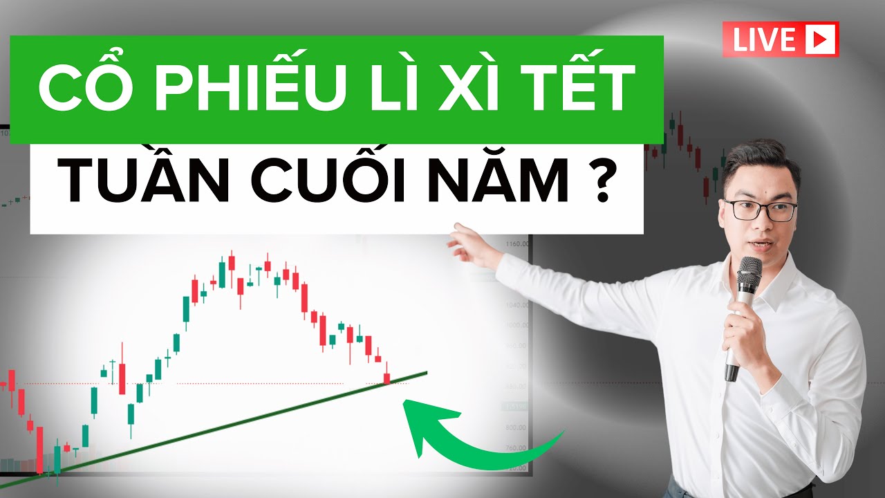 CỔ PHIẾU LÌ XÌ TẾT - TUẦN CUỐI NĂM | Tú Lê