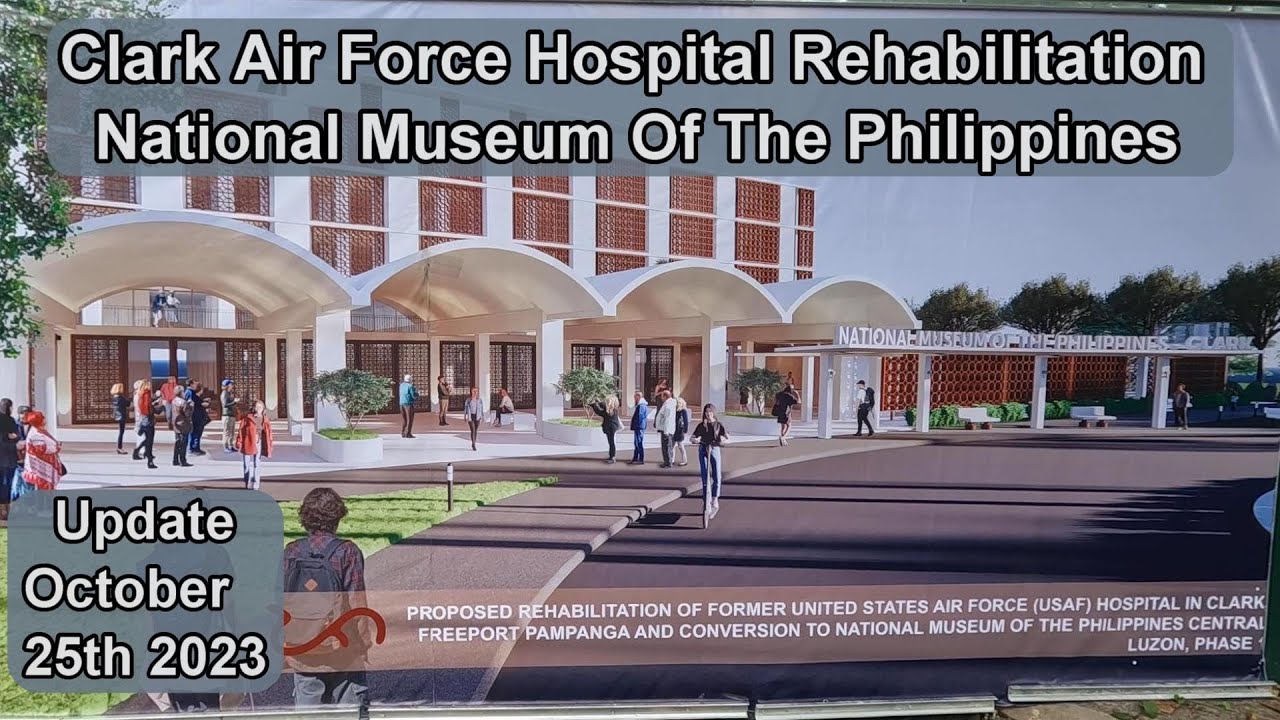 CLARK AIR FORCE HOSPITAL REHABILITATION  - NATIONAL MUSEUM OF THE PHILIPPINES OCTOBER 25TH 2023
