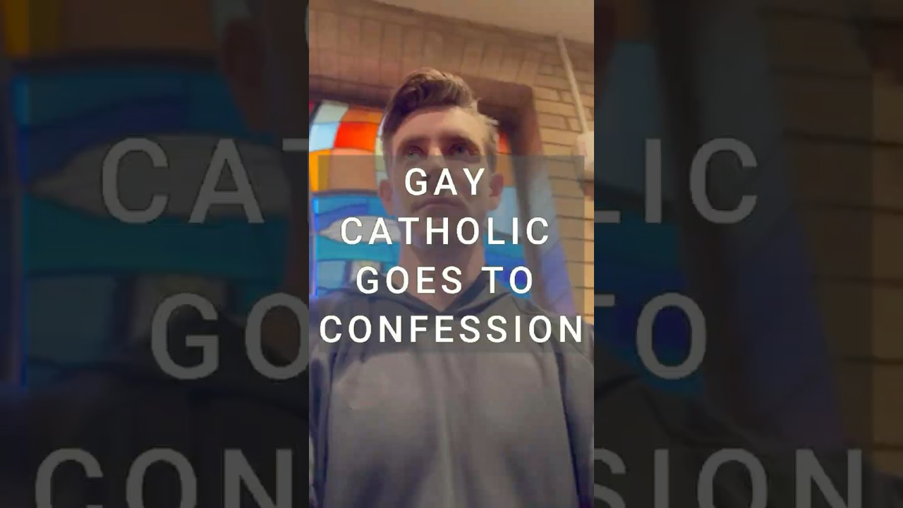 Gay Catholic Goes to Confession