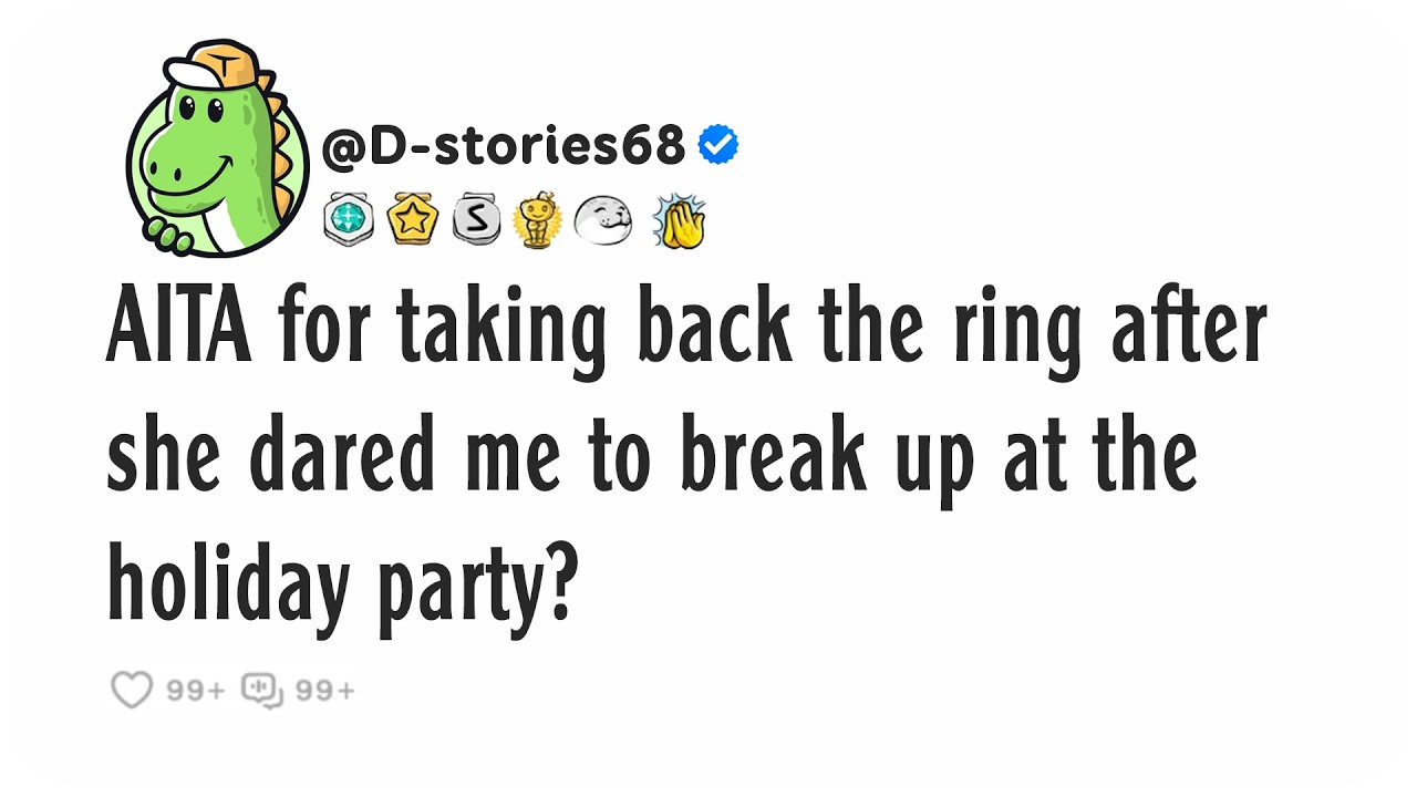 AITA for taking back the ring after she dared me to break up at the holiday party?