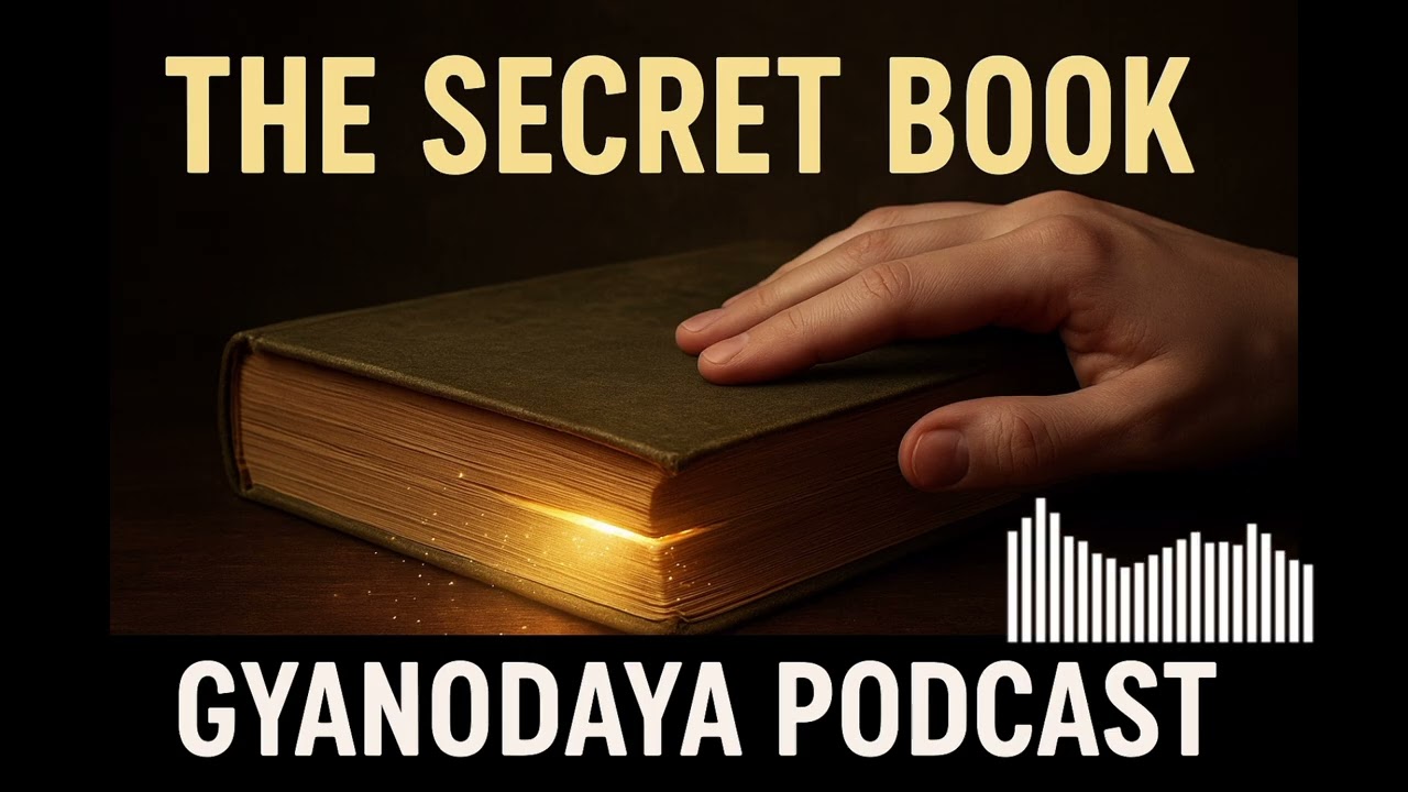 The Secret Book ने मेरी ज़िंदगी बदल दी — असली सच जो कोई नहीं बताता! Gyanodaya Podcast - 58