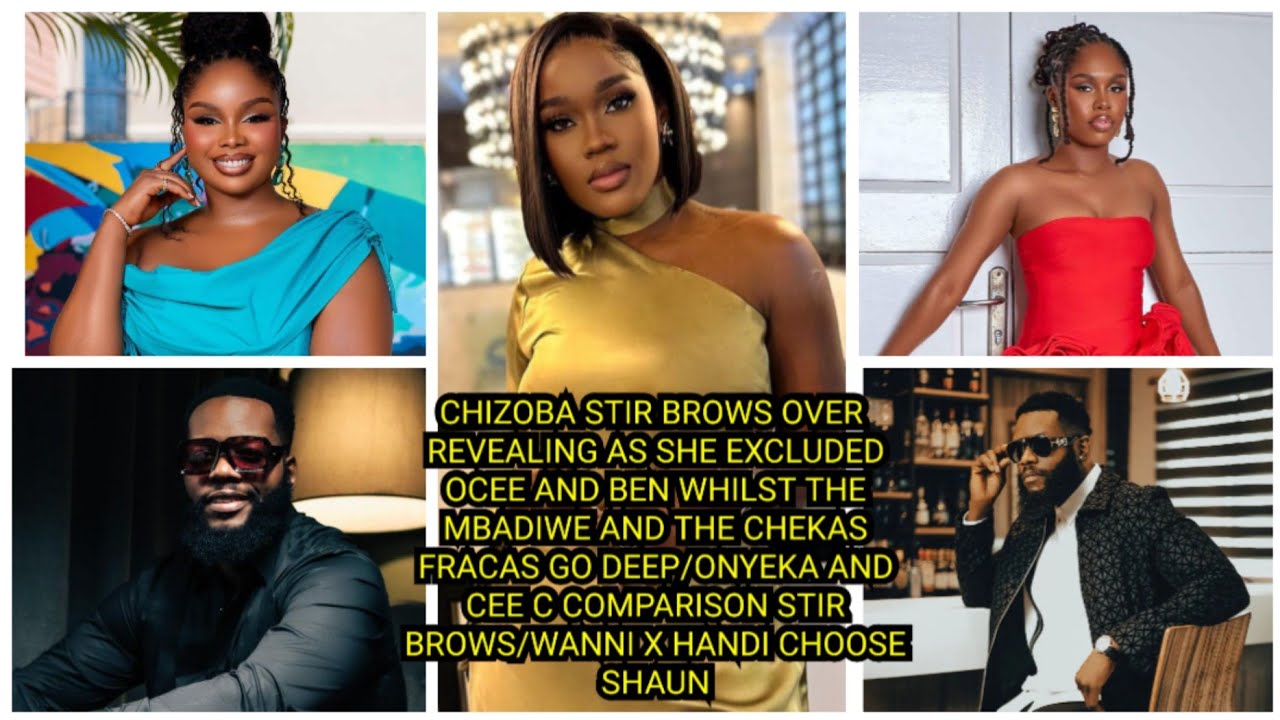 CHIZOBA STIR BROWS OVER REVEALING AS SHE EXCLUDED OCEE AND BEN WHILST THE MBADIWE AND THE CHEKAS