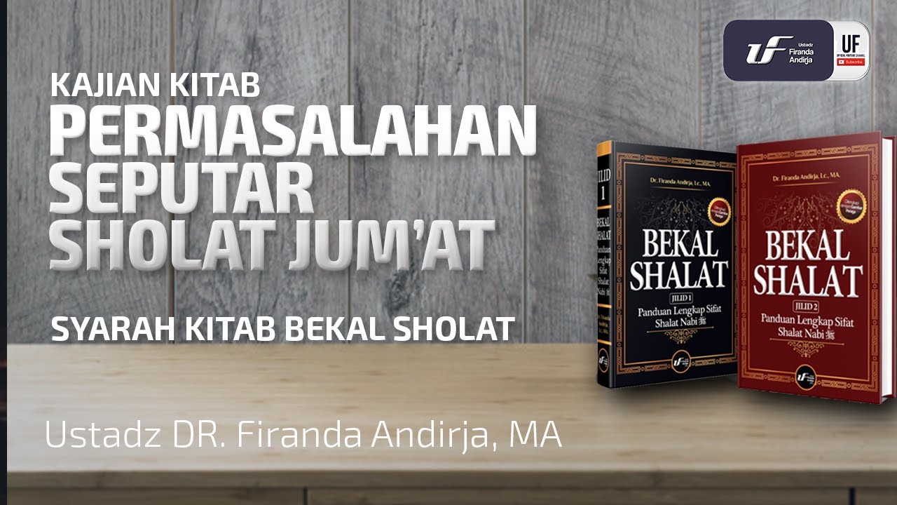 Permasalahan Seputar Sholat Jumat - Ustadz Dr. Firanda Andirja M.A