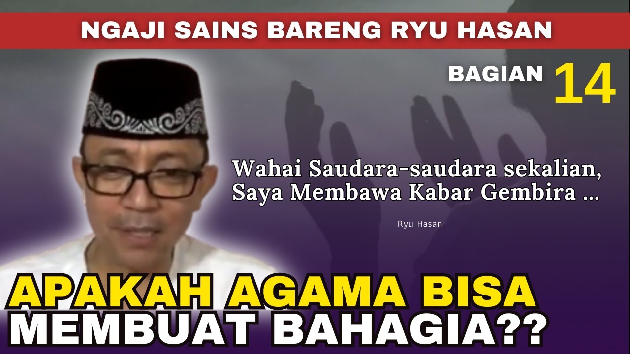 AGAMA & KEBAHAGIAAN  ~ RYU HASAN | NGAJI SAINS BAGIAN 14