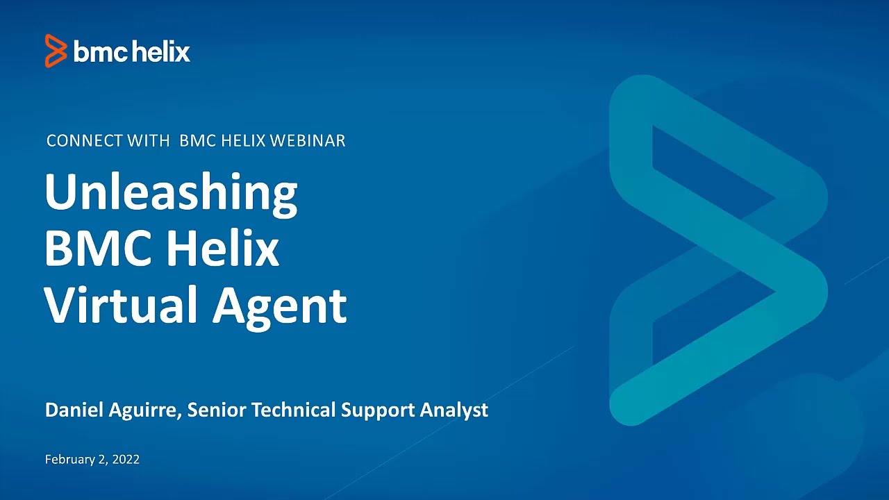 BMC Virtual Agent: Webinar - Unleashing BMC Helix Virtual Agent