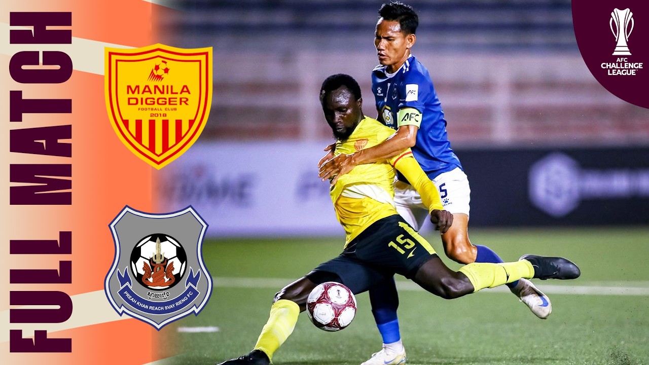 Manila Digger FC 🇵🇭 vs Preah Khan Reach Svay Rieng FC 🇰🇭 | Full Match | AFC Challenge League&trade; 25/26