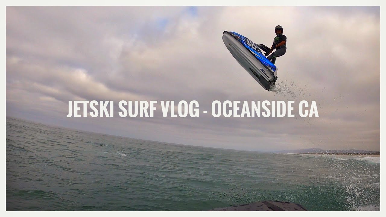 JETSKI SURF VLOG - OCEANSIDE CALIFORNIA