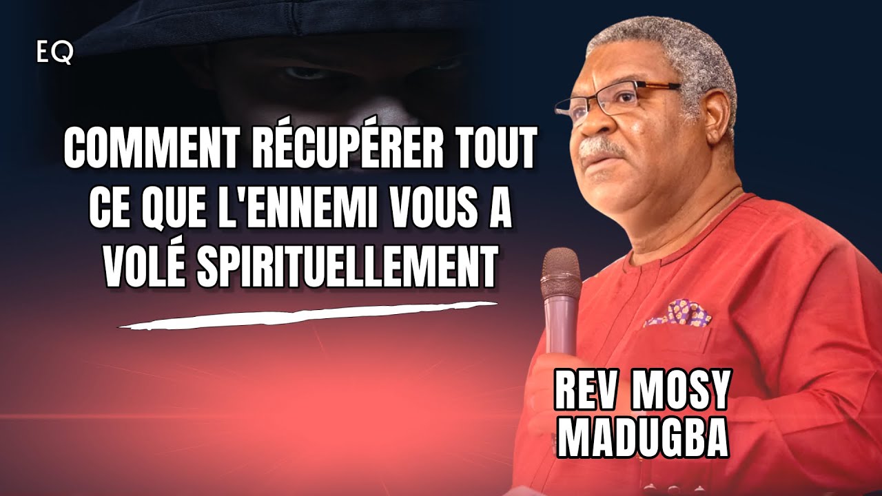 Comment récupérer tout ce que l’ennemi t’a volé spirituellement | Mosy Madugba