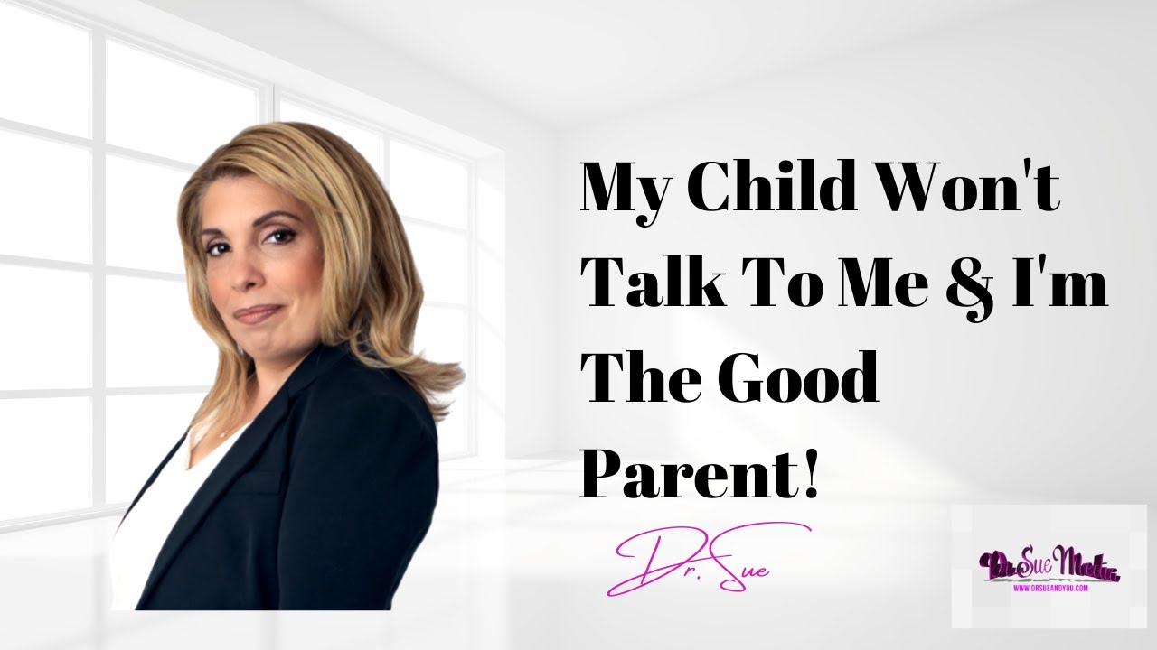 My Alienated Child Won't Talk to Me and I'm the Good Parent| Dr. Sue Cornbluth