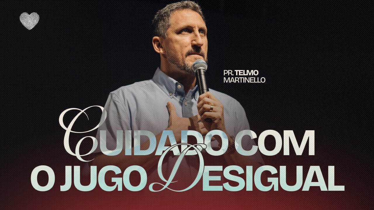 Cuidado com o jugo desigual | Pr. Telmo Martinello | Abba Pai Church