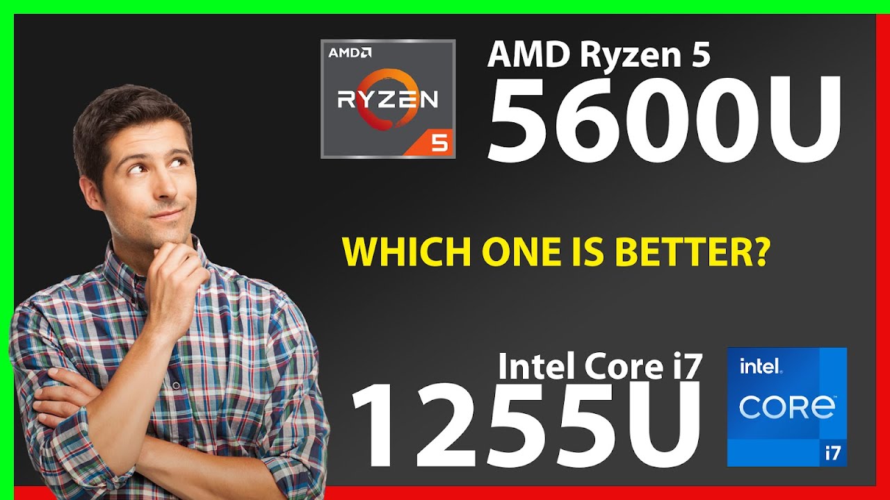 AMD Ryzen 5 5600U vs INTEL Core i7 1255U Technical Comparison