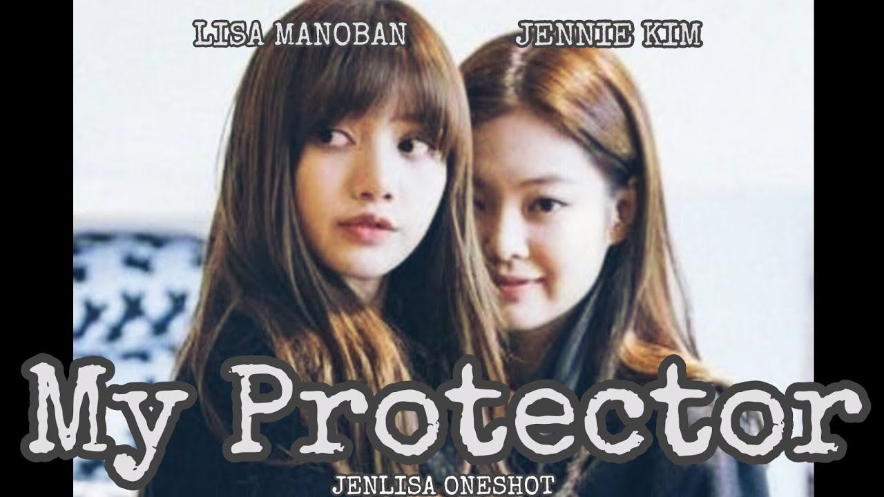 JENLISA ONESHOT: MY PROTECTOR (1/2)