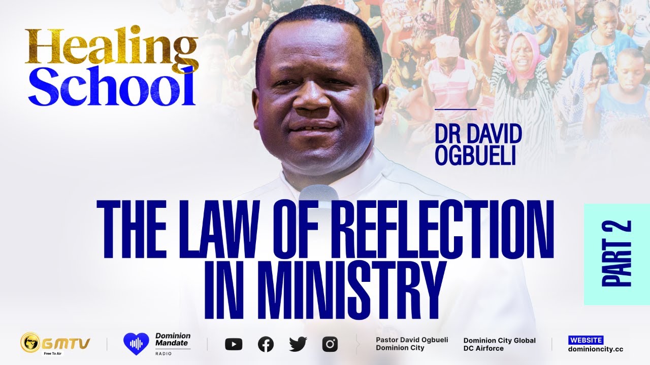 THE LAWS OF REFLECTION IN MINISTRY, PART 2 | DR DAVID OGBUELI