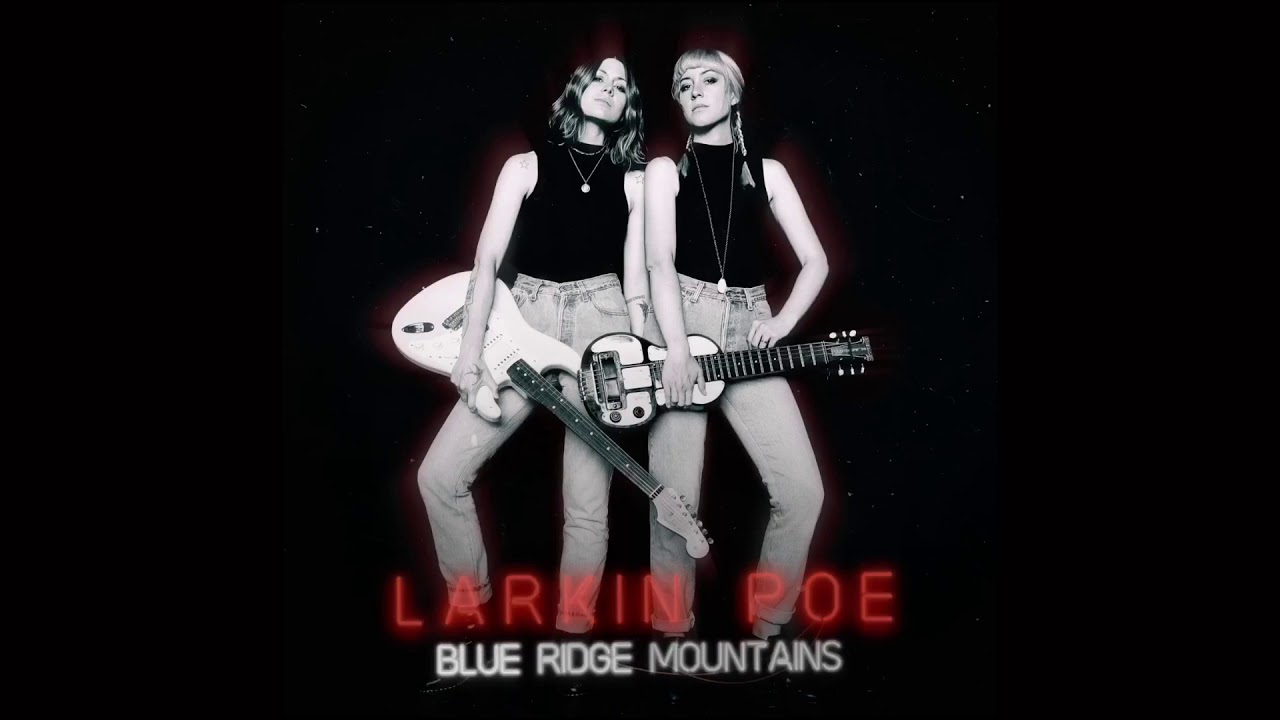 Larkin Poe | Blue Ridge Mountains (Official Audio)