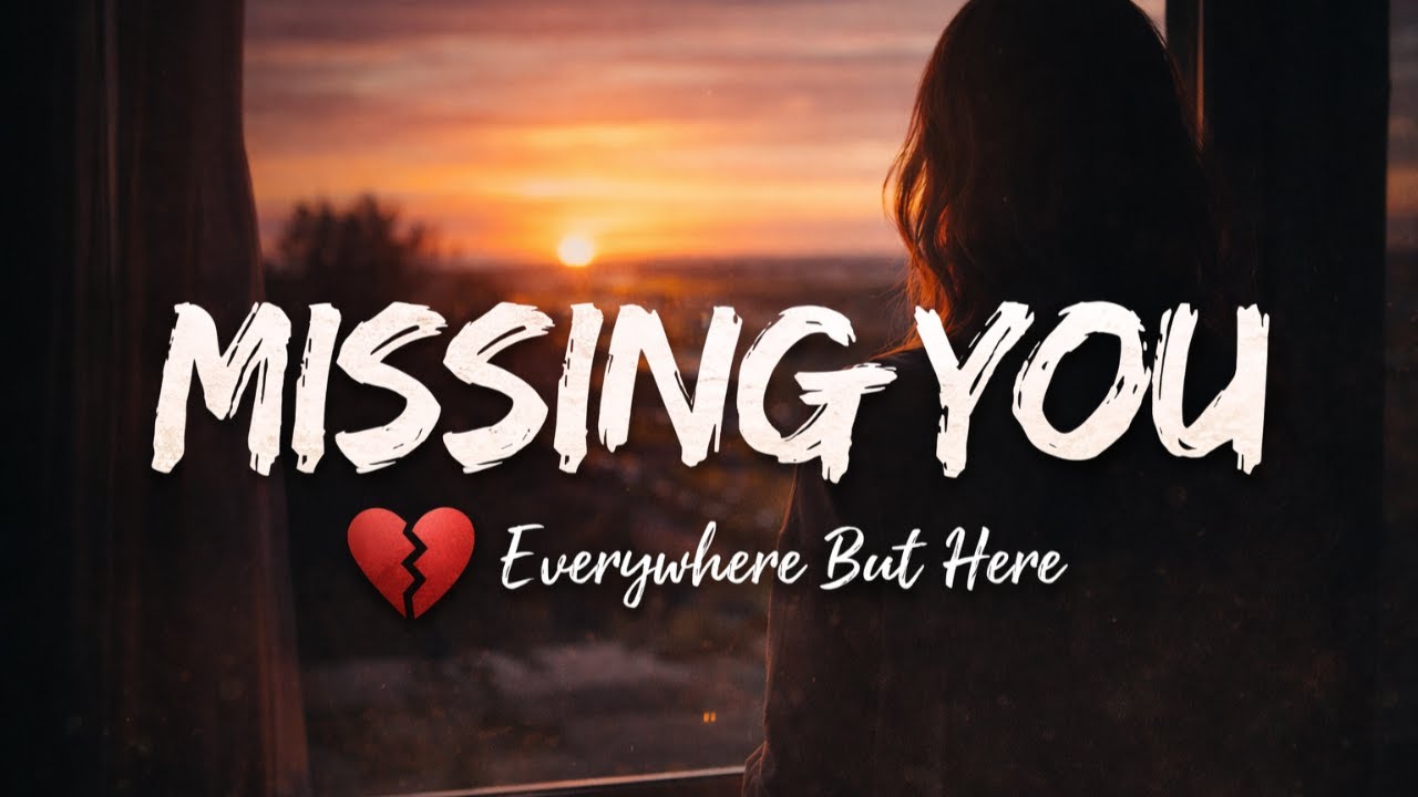 Everywhere But Here | Emotional Missing You Song
