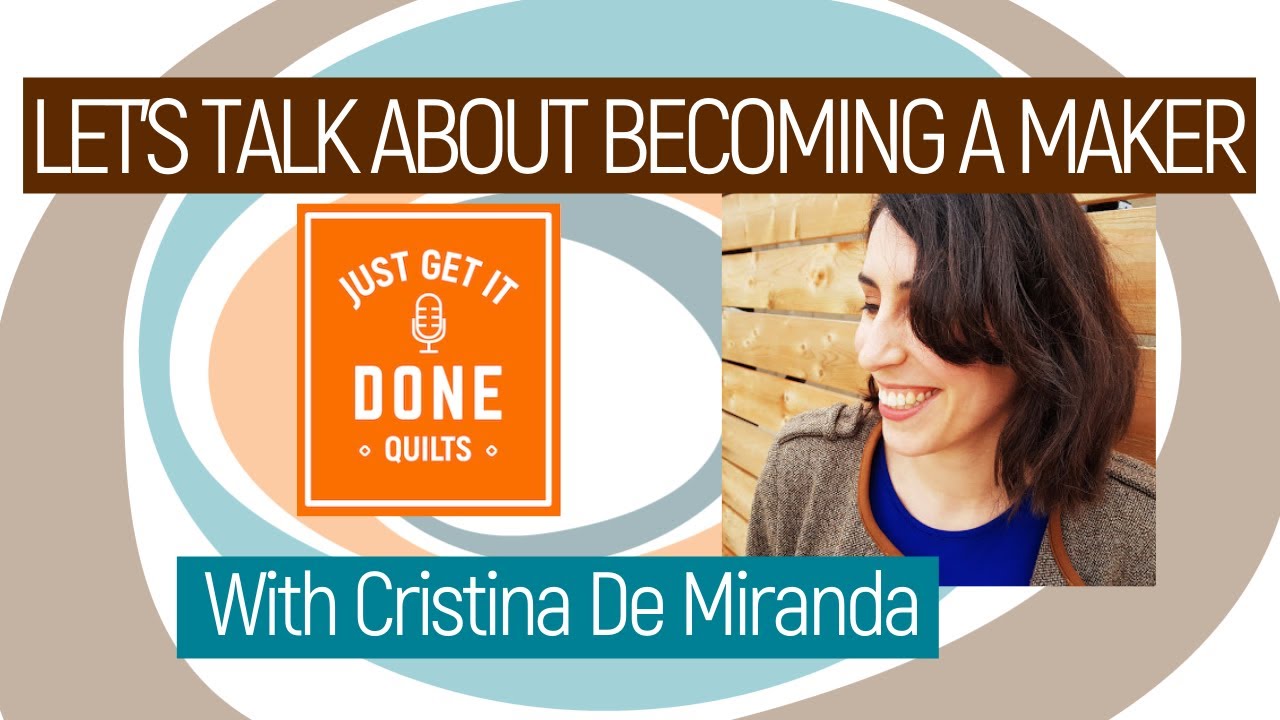 🧵🌸 LET'S TALK ABOUT BECOMING A MAKER with Cristina De Miranda - Karen's Quilt Circle