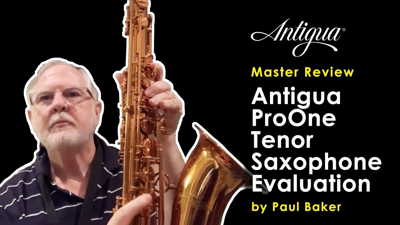 [Master Review] Antigua Pro One tenor saxophone evaluation by Paul Baker