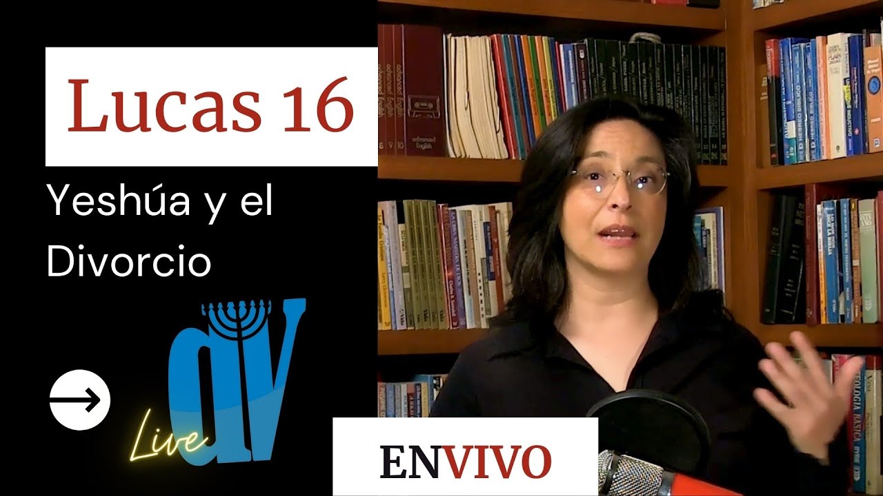 Lucas 16:16-18 (EN VIVO)  [ Yeshúa y el DIVORCIO] Viernes 20/08/21 4:00 Pm (GMT-5) ☚
