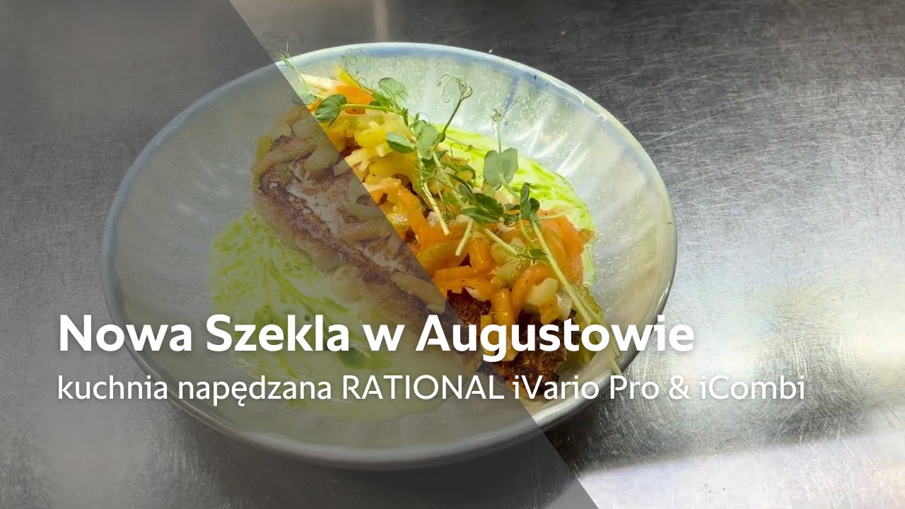 Nowa Szekla w Augustowie &ndash; kuchnia napędzana RATIONAL iVario Pro & iCombi | RATIONAL