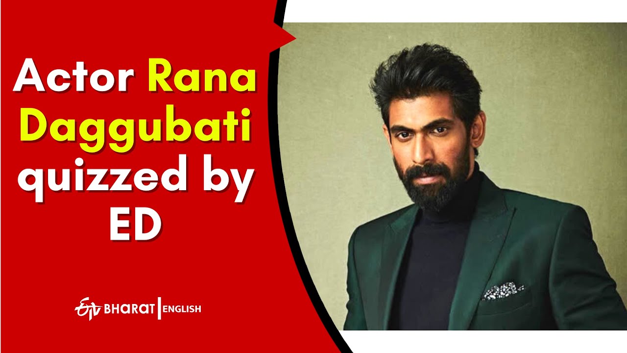 Tollywood drugs case: Actor Rana Daggubati quizzed by ED | ETV Bharat