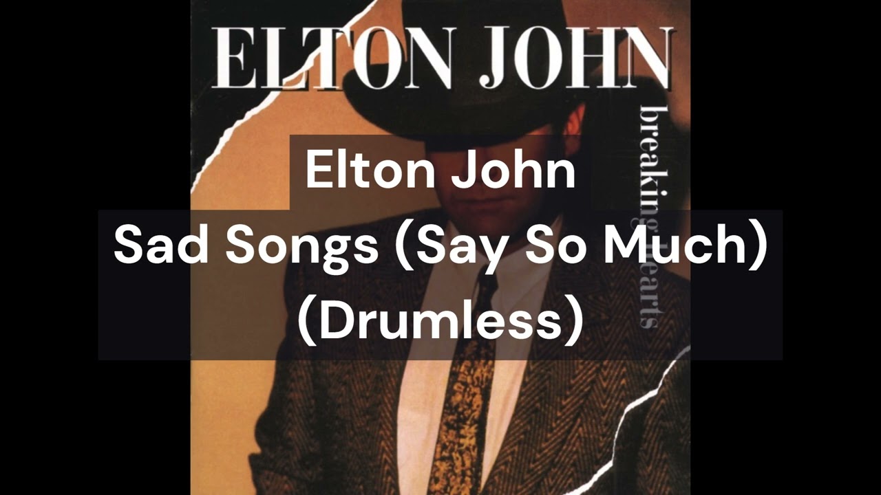 Elton John - Sad Songs (Say So Much) (Drumless)