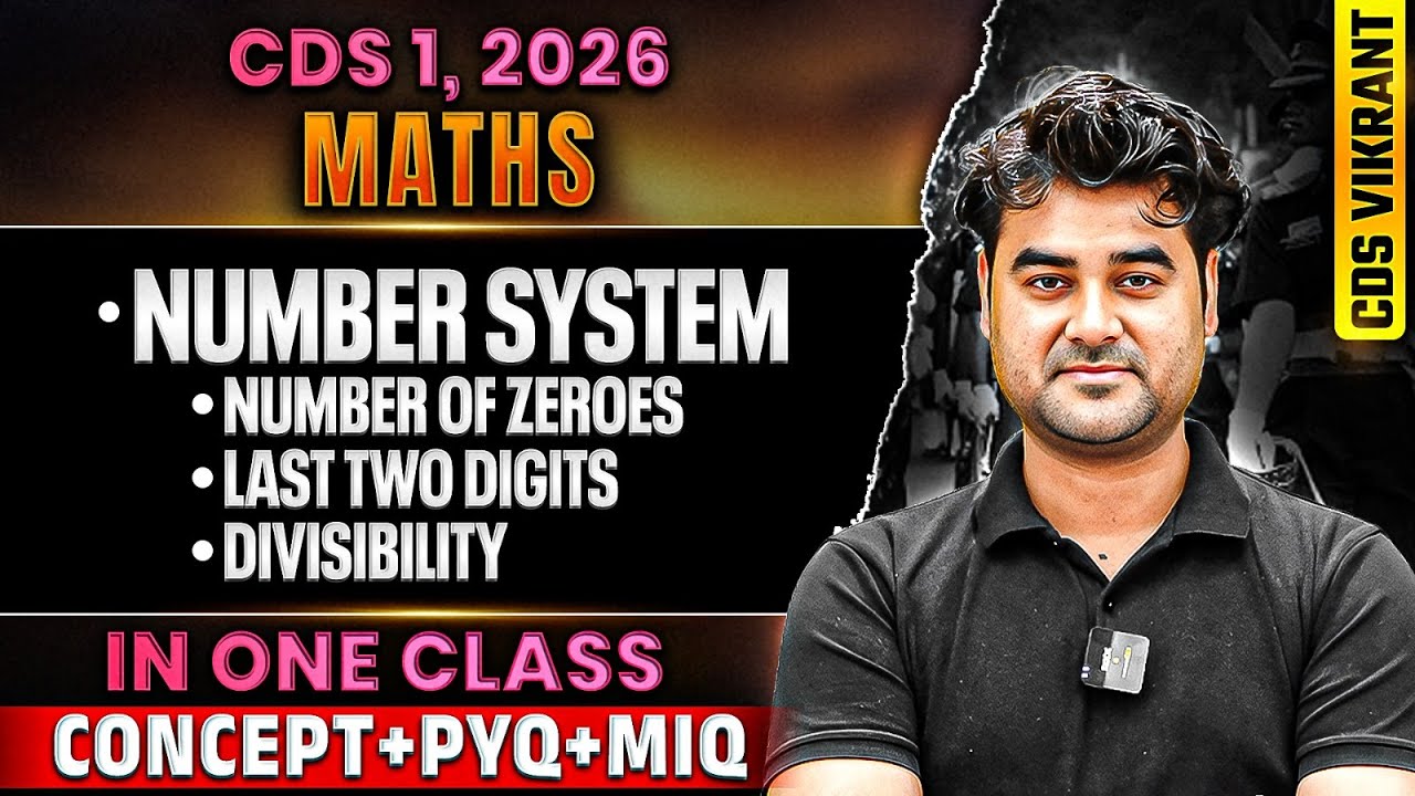 CDS 2026 Maths: Complete Number System- Num of Zeroes, Last two Digits & Divisibility for CDS 1 2026