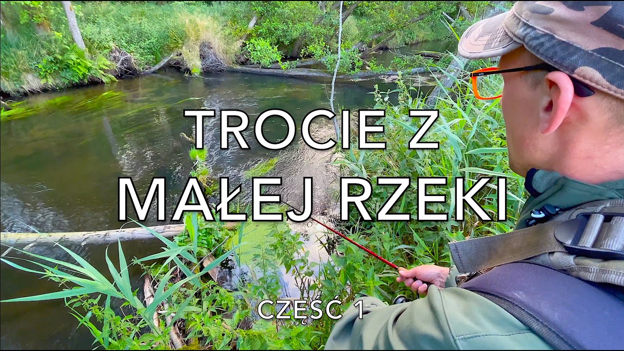 TROCIE z MAŁEJ RZEKI cz. 1 | Z nurtem przygody #4