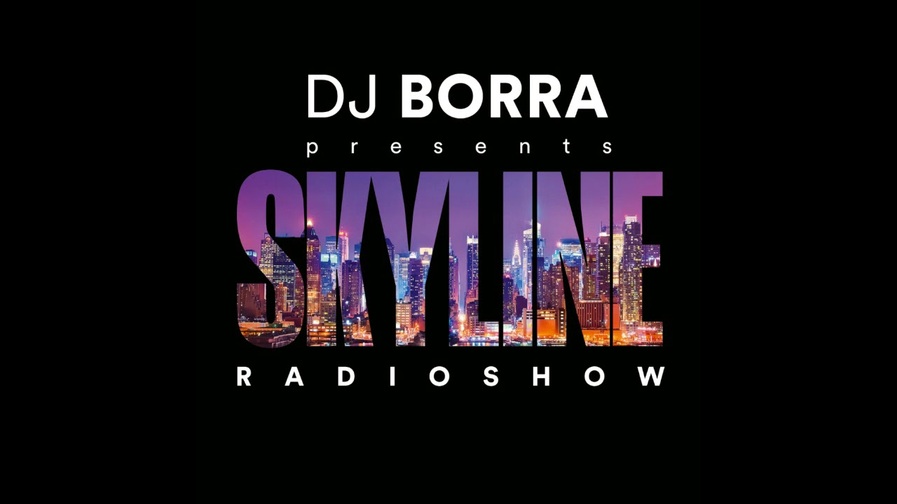 Skyline Radio Show With DJ Borra [Jan 2018, Week 5]