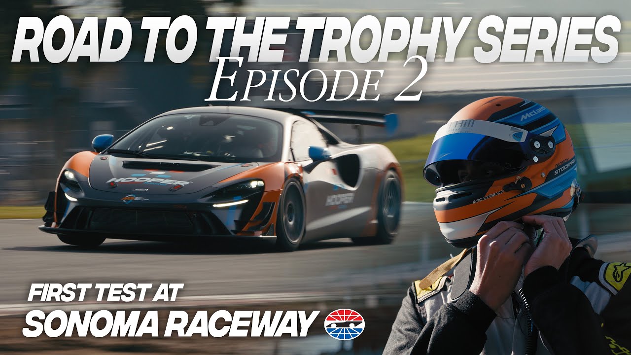 First Shakedown of the McLaren Artura Trophy EVO at Sonoma! | Road To The Trophy Series EP. 2
