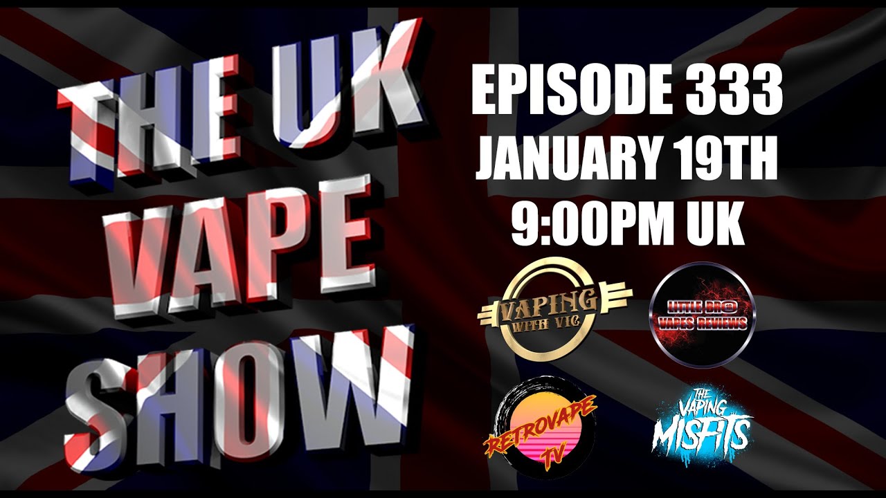 The UK Vape Show - Episode 333