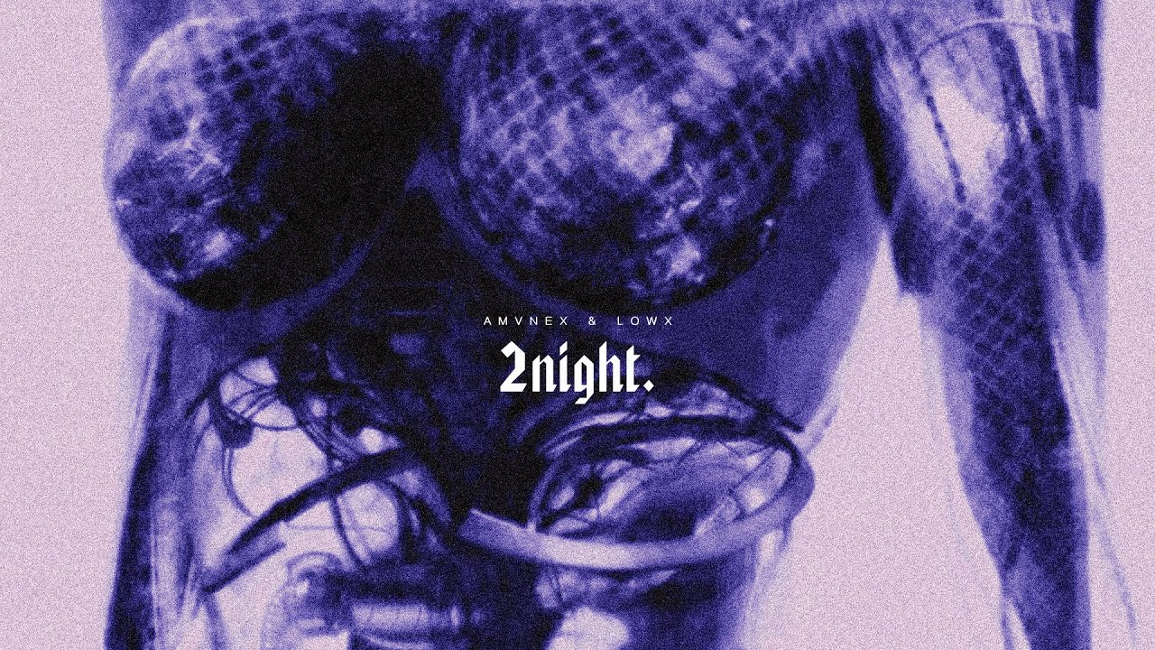 AMVNEX, LOWX - 2NIGHT.