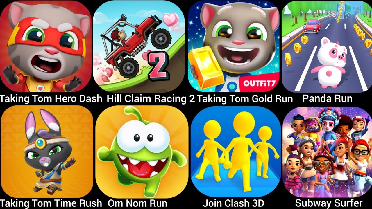 Talking Tom Hero Dash,Join Clash 3D,Taking Tom Time Rush,Talking Tom Gold Run,Panda Run,Om Nom....