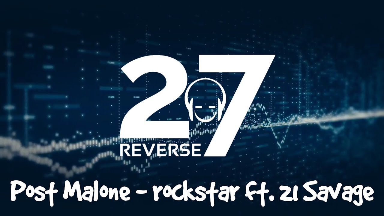 Post Malone - rockstar ft. 21 Savage (REVERSED)