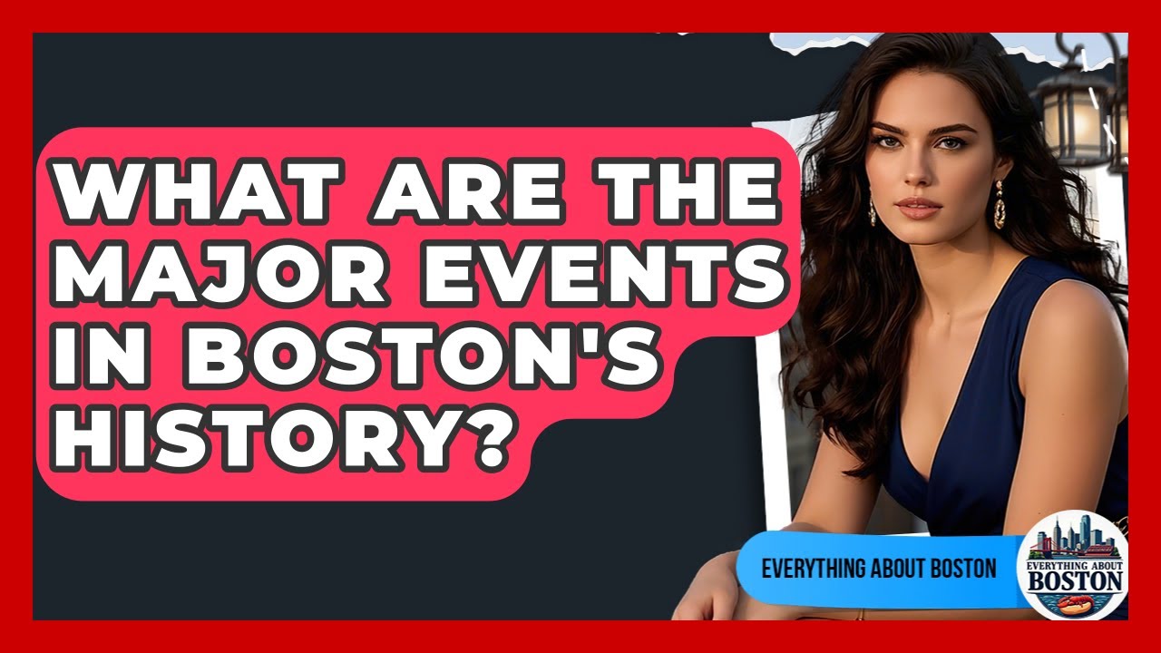 What Are the Major Events in Boston's History? - Everything About Boston