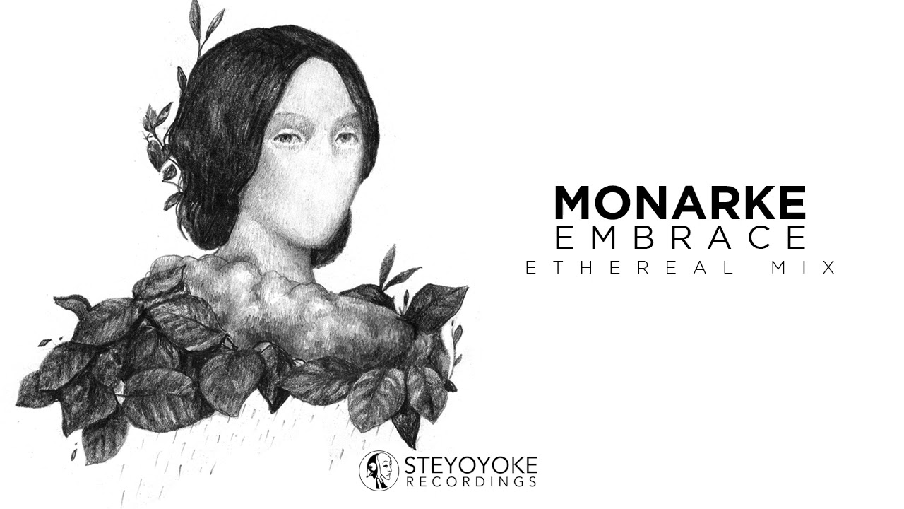 Monarke - Embrace: Ethereal Techno | Steyoyoke
