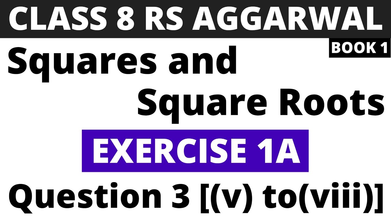 Exercise 1A Question 3 [(v) to (viii)]। Class 8 RS Aggarwal (Book 1)। Squares and Square Roots