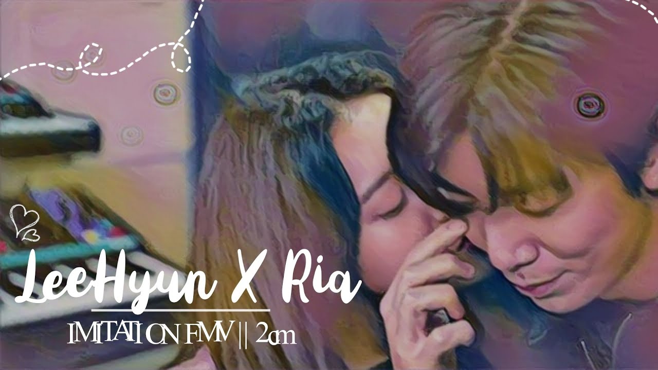 LeeHyun × Ria (이현×리아) || IMITATION FMV — 2cm by Minseo