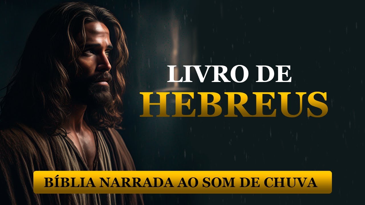 Hebreus [Chuva de Sabedoria Divina] Bíblia narrada ao som de Chuva
