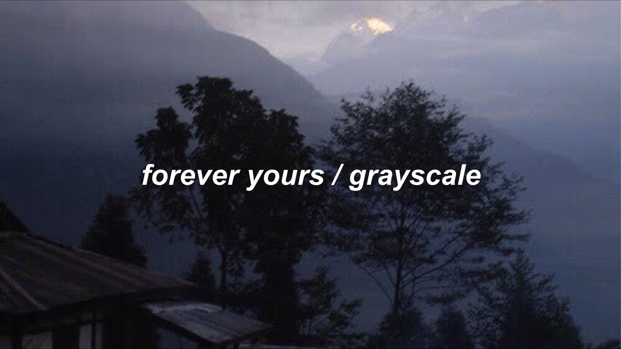 forever yours / grayscale (lyrics)