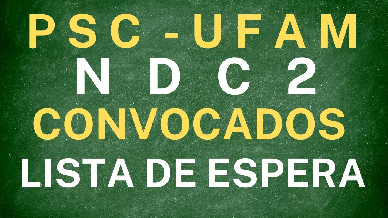 NDC2 - CONVOCADOS DA LISTA DE ESPERA (PSC - UFAM - 2026)