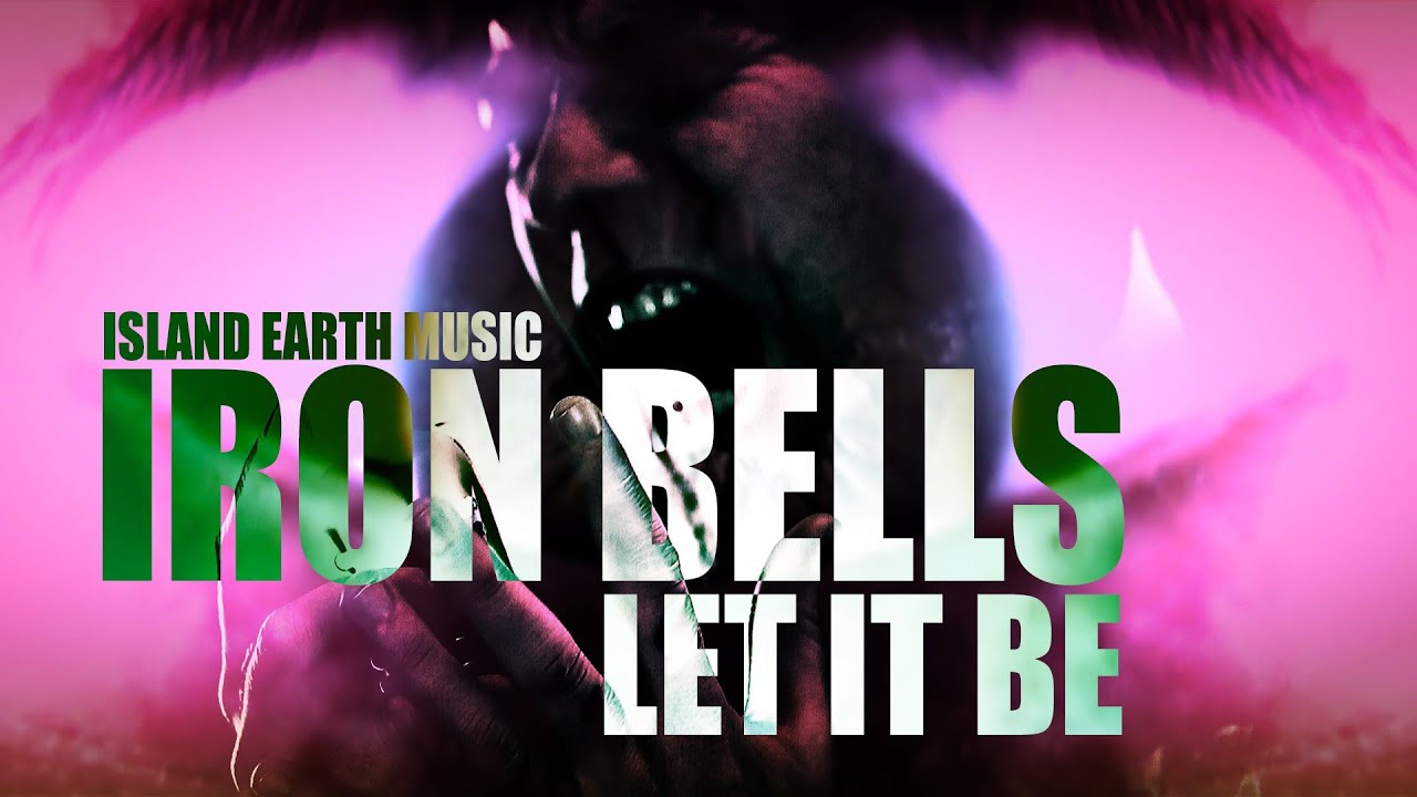 Iron Bells - 'Let it Be'