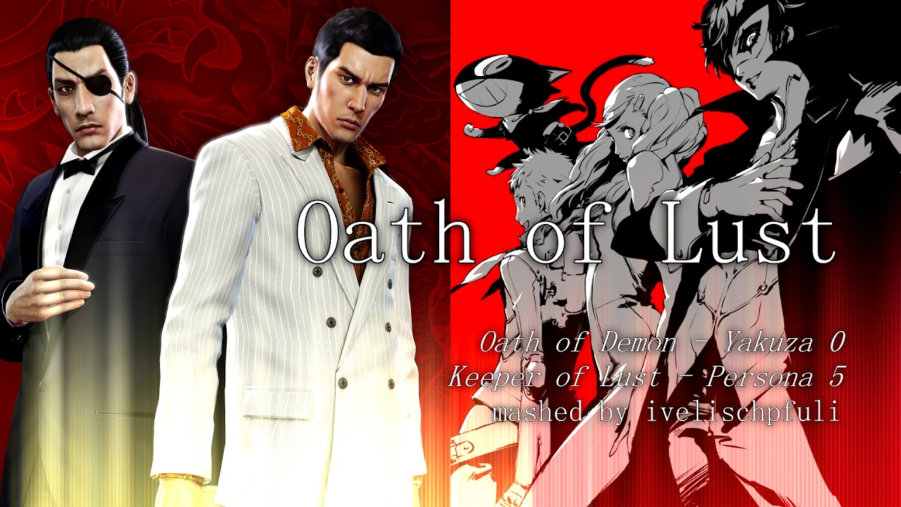Oath of Lust - Yakuza 0/Persona 5 Mashup